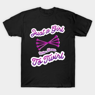 Just A Girl Who Loves To Twirl T-Shirt